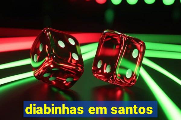 diabinhas em santos